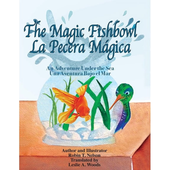 Colibri Children's Adventures The Magic Fishbowl / La Pecera Magica: An Adventure Under the Sea / Una aventura bajo el mar, Book 1, (Paperback)