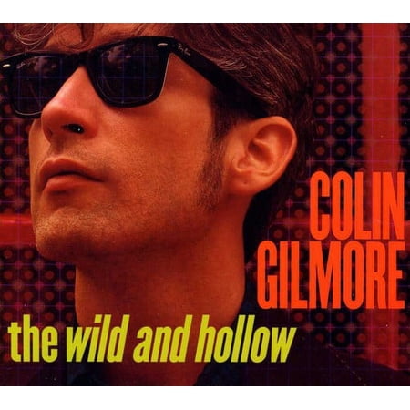 Colin Gilmore - The Wild and Hollow - Music & Performance - CD