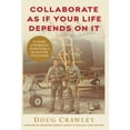 thumbnail image 1 of Collaborate as If Your Life Depends on It: A Guide to Working Together to Be Better Together, (Hardcover), 1 of 1