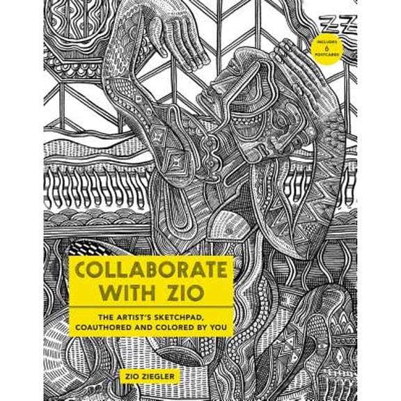 Pre-Owned Collaborate with Zio: The Artist's Sketchpad, Coauthored and Colored by You (Paperback) 006244686X 9780062446862