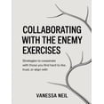 thumbnail image 1 of Collaborating With The Enemy Exercises: Strategies to Cooperate with Those You Find Hard to Like, Trust, or Align With, (Paperback), 1 of 1