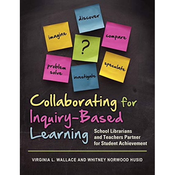 Pre-Owned Collaborating for Inquiry-Based Learning: School Librarians and Teachers Partner for Student Achievement (Paperback) 159884850X 9781598848502