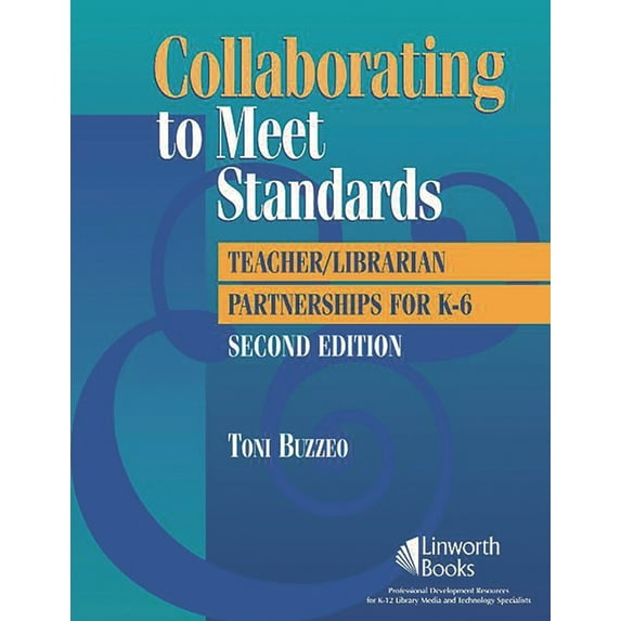 Collaborating to Meet Standards: Teacher/Librarian Partnerships for K-6 (Paperback)
