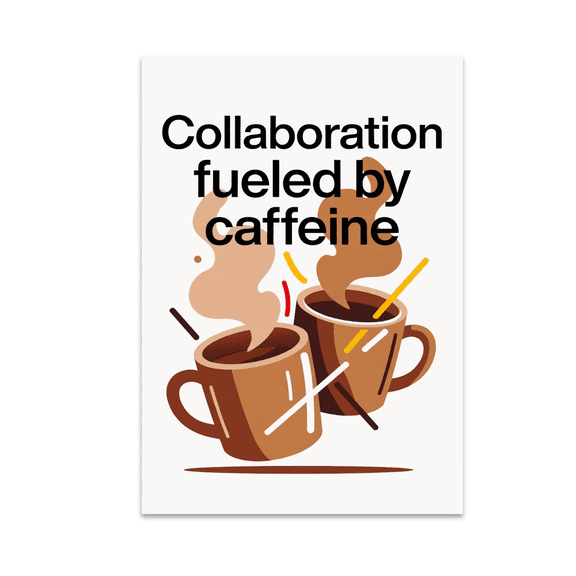 Collaboration Fueled by Caffeine - Remote Work Decor - 13x19 Poster Print