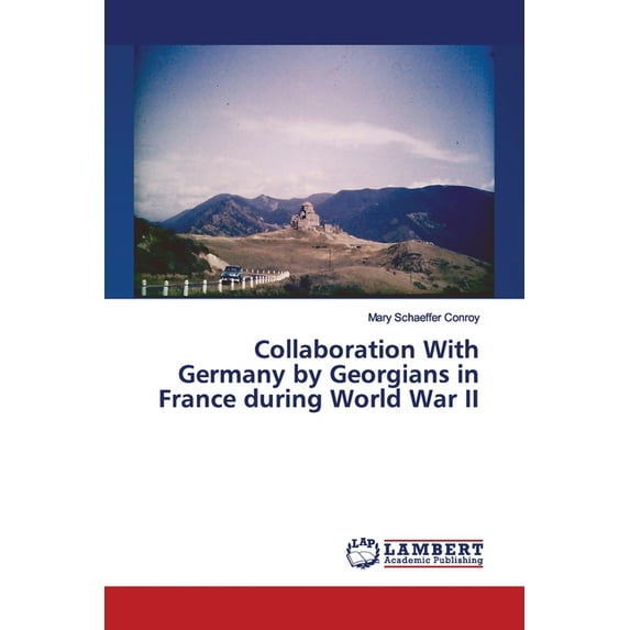 Collaboration With Germany by Georgians in France during World War II (Paperback)
