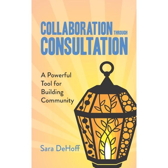 Collaboration through Consultation: A Powerful Tool for Building Community (Paperback)
