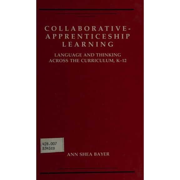 Pre-Owned Collaborative-Apprenticeship Learning : Language and Thinking Across the Curriculum, K-12 (Paperback) 9780874848823