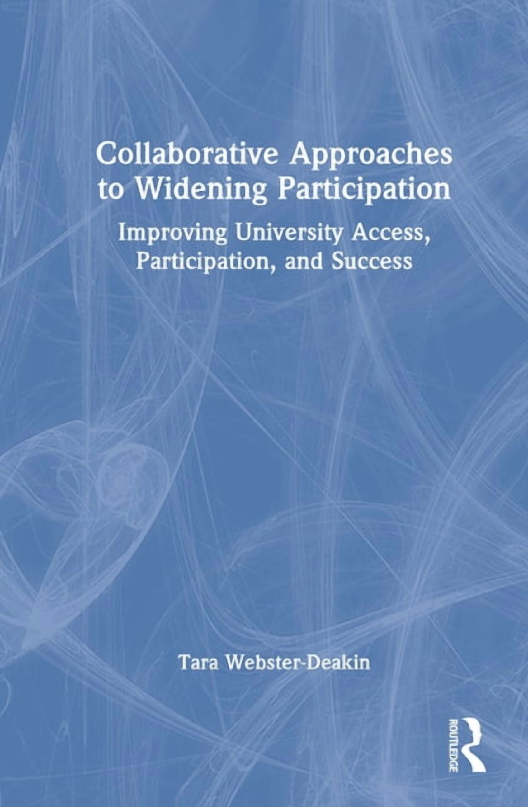 Collaborative Approaches to Widening Participation: Improving University Access, Participation, and Success, (Hardcover)