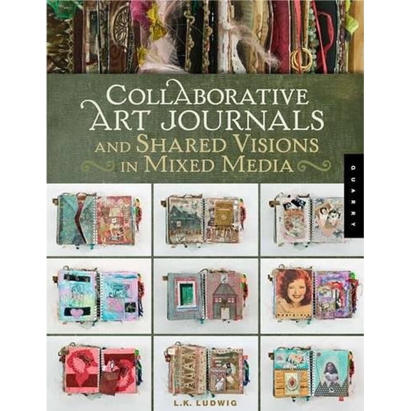 Pre-Owned Collaborative Art Journals and Shared Visions in Mixed Media (Paperback) 1592535208 9781592535200