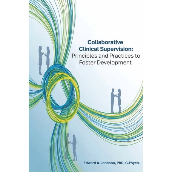 Collaborative Clinical Supervision: Principles and Practices to Foster Development, (Paperback)