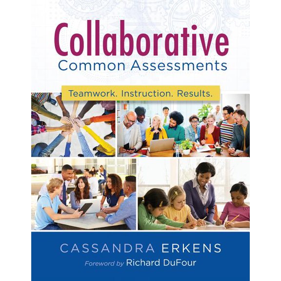 Collaborative Common Assessments: Teamwork. Instruction. Results. (Paperback)