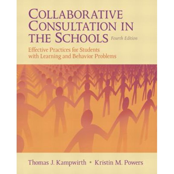Pre-Owned Collaborative Consultation in the Schools: Effective Practices for Students with Learning and Behavior Problems (4th Edition) (Paperback) 0132596776 9780132596770
