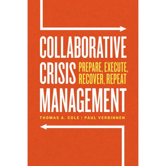 Pre-Owned Collaborative Crisis Management: Prepare, Execute, Recover, Repeat (Paperback) 0226821374 9780226821375