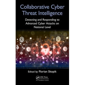 Collaborative Cyber Threat Intelligence: Detecting and Responding to Advanced Cyber Attacks at the National Level, (Hardcover)