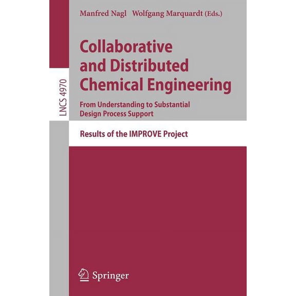 Collaborative and Distributed Chemical Engineering. from Understanding to Substantial Design Process Support: Results of, (Paperback)