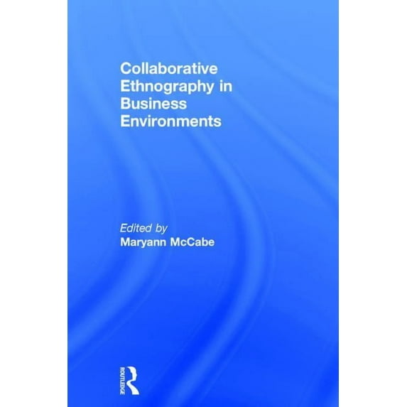 Collaborative Ethnography in Business Environments (Hardcover)