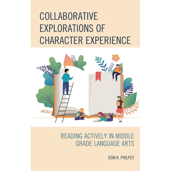 Collaborative Explorations of Character Experience: Reading Actively in Middle Grade Language Arts, (Paperback)