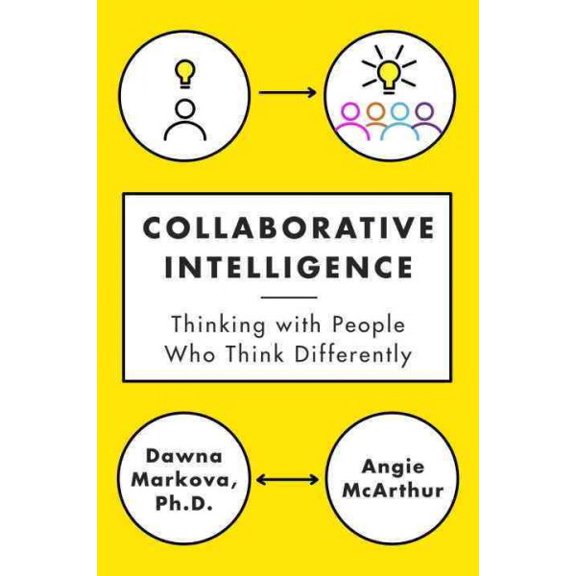 Pre-Owned Collaborative Intelligence: Thinking with People Who Think Differently (Hardcover) 0812994906 9780812994902