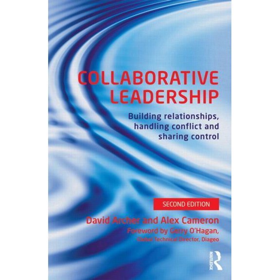 Collaborative Leadership: Building Relationships, Handling Conflict and Sharing Control, (Paperback)
