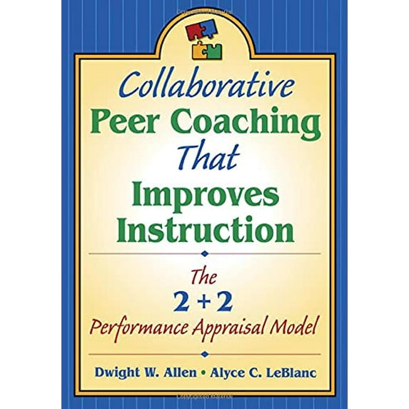 Pre-Owned Collaborative Peer Coaching That Improves Instruction : The 2 + 2 Performance Appraisal Model (Paperback) 9781412906098