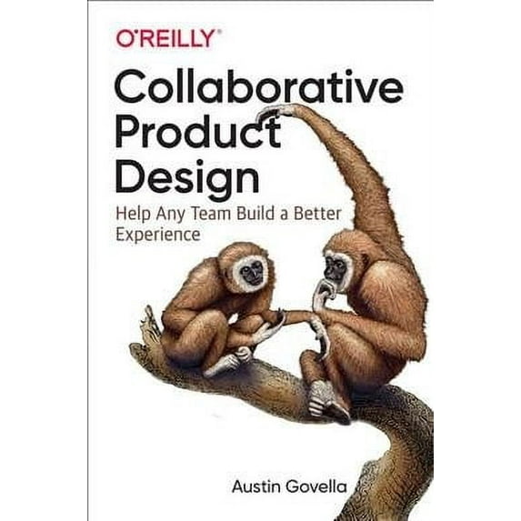 Collaborative Product Design: Help Any Team Build a Better Experience (Paperback)