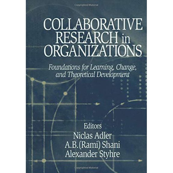 Pre-Owned Collaborative Research in Organizations: Foundations for Learning, Change, and Theoretical Development