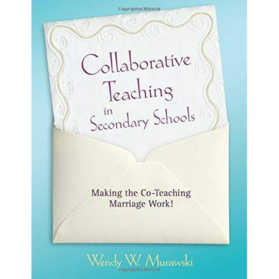 Pre-Owned Collaborative Teaching in Secondary Schools: Making the Co-Teaching Marriage Work! (Paperback) 1412968054 9781412968058