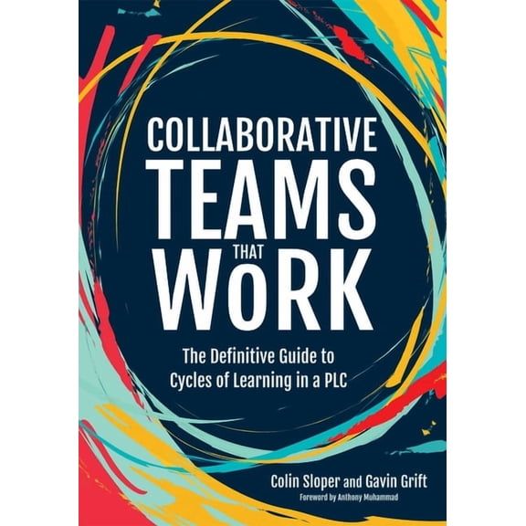 Collaborative Teams That Work: The Definitive Guide to Cycles of Learning in a PLC, (Paperback)
