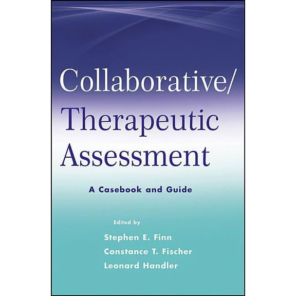 Collaborative / Therapeutic Assessment: A Casebook and Guide, (Paperback)
