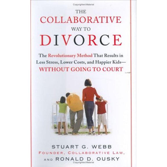 Pre-Owned The Collaborative Way to Divorce: The Revolutionary Method That Results in Less Stress, Lower Costs, and Happier Kids--Without Going to Court (Hardcover) 1594630224 9781594630224