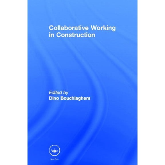 Collaborative Working in Construction, (Hardcover)