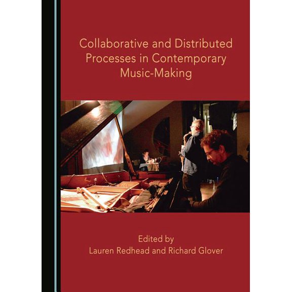 Collaborative and Distributed Processes in Contemporary Music-Making (Hardcover)