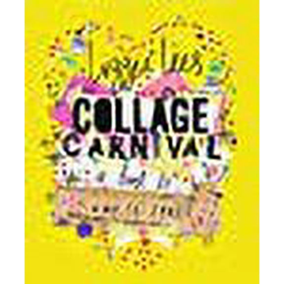 Collage Carnival: Cut, colour and paste your way to creative heaven (Paperback) by Lizzie Lees