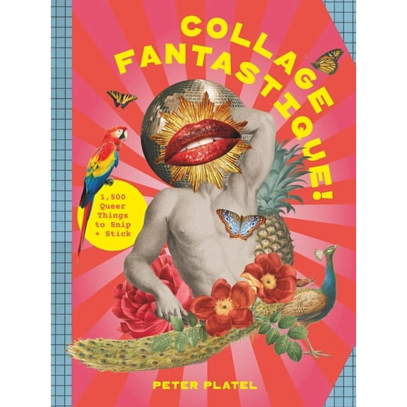 Collage Fantastique!: 1,000+ Queer Things to Snip and Stick, (Paperback)