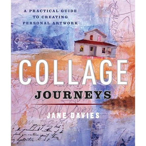 Pre-Owned Collage Journeys : A Practical Guide to Creating Personal Artwork