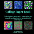 thumbnail image 1 of Collage Paper Book by Collage Village Collage Paper Book: 33 different designs for your collages, mixed media projects, scrapbooks, and more!, Book 6, (Paperback), 1 of 1