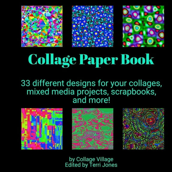 Collage Paper Book by Collage Village Collage Paper Book: 33 different designs for your collages, mixed media projects, scrapbooks, and more!, Book 6, (Paperback)