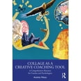 thumbnail image 1 of Collage as a Creative Coaching Tool: A Comprehensive Resource for Coaches and Psychologists, (Paperback), 1 of 1