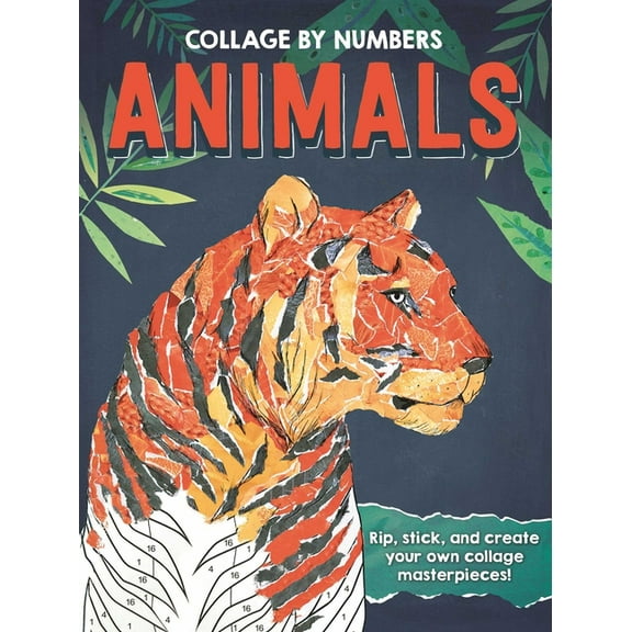 Collage by Numbers: Animals: Rip, Stick, and Create Your Own Collage Masterpieces, (Paperback)