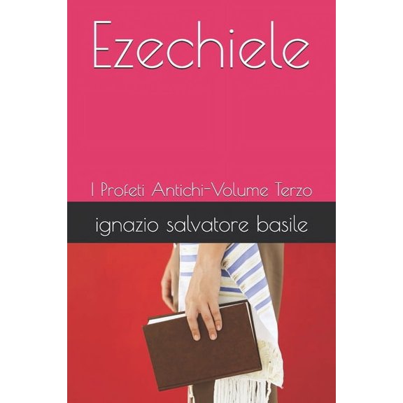 Collana Profeti Antico Testamento Ezechiele: I Profeti Antichi-Volume Terzo, Book 3, (Paperback)