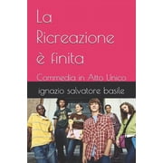 Collana Teatro Multilingue La Ricreazione   finita Commedia in Atto Unico, Book 29, Paperback