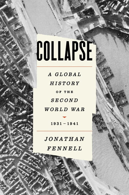 Collapse: A Global History of the Second World War, 1931-1941, (Hardcover)