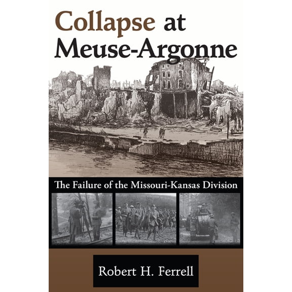 Collapse at Meuse-Argonne : The Failure of the Missouri-Kansas Division (Paperback)