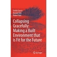 thumbnail image 1 of Collapsing Gracefully: Making a Built Environment That Is Fit for the Future, (Hardcover), 1 of 1