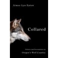 thumbnail image 1 of Pre-Owned Pre-Owned Collared: Politics and Personalities in Oregon's Wolf Country Paperback, 1 of 1