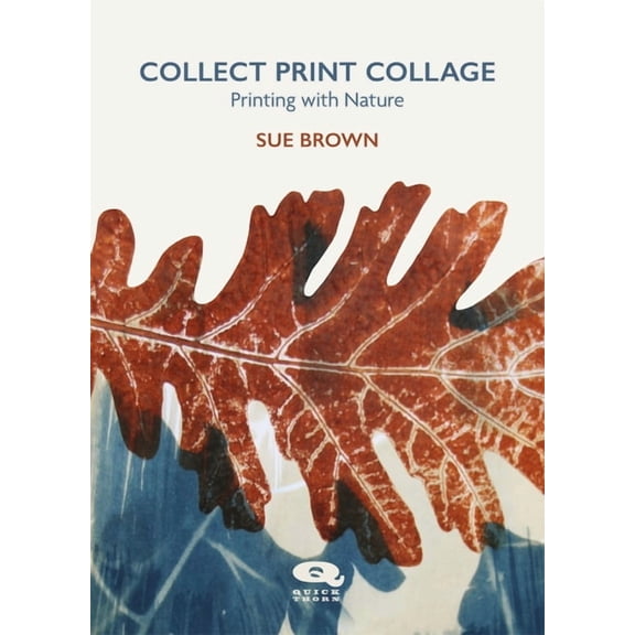 Collect Print Collage: Printing with Nature, (Paperback)