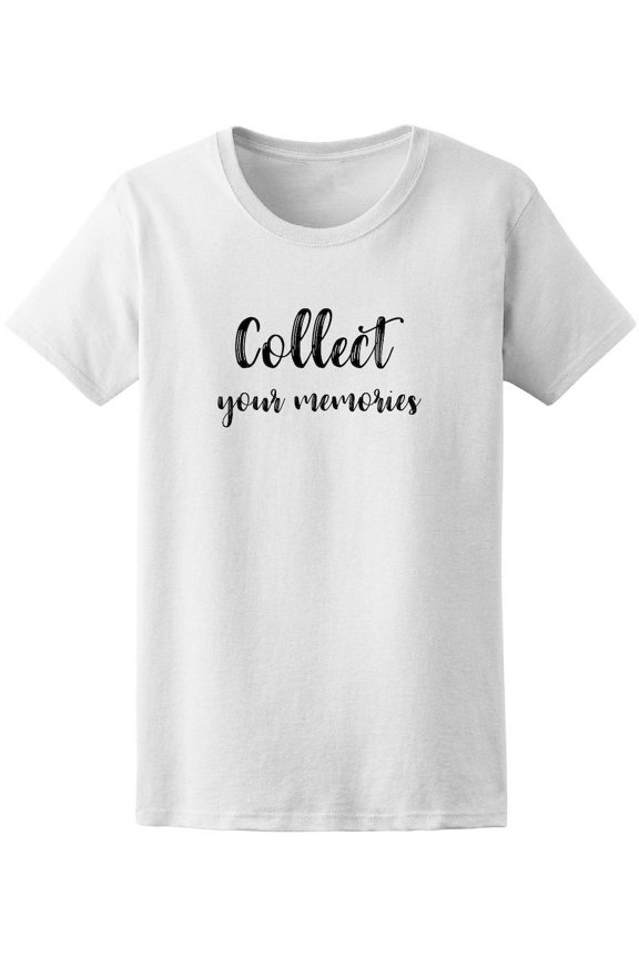 Collect Your Memories Photography Quote T-Shirt - Image by Shutterstock, Female Medium