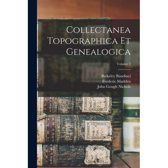 Collectanea Topographica Et Genealogica; Volume 2 (Paperback)