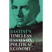 Collected Bastiat 3 Books Bastiat's Timeless Essays on Political Economy, Book 3, Hardcover