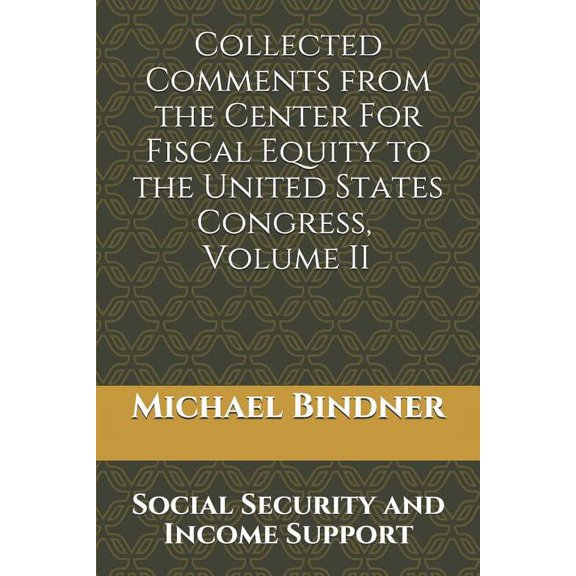 Collected Comments from the Center For Fiscal Equity to the United States Congress : Social Security and Income Support #2 (Paperback)
